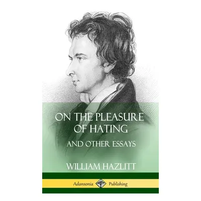 "On the Pleasure of Hating: and Other Essays (Hardcover)" - "" ("Hazlitt William")