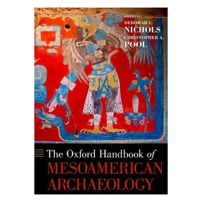 "Oxford Handbook of Mesoamerican Archaeology" - "" ("Nichols Deborah L.")