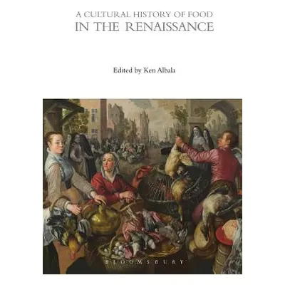 "A Cultural History of Food in the Renaissance" - "" ("Albala Ken")