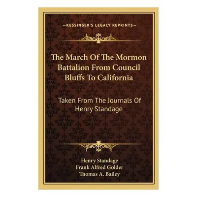 "The March Of The Mormon Battalion From Council Bluffs To California: Taken From The Journals Of