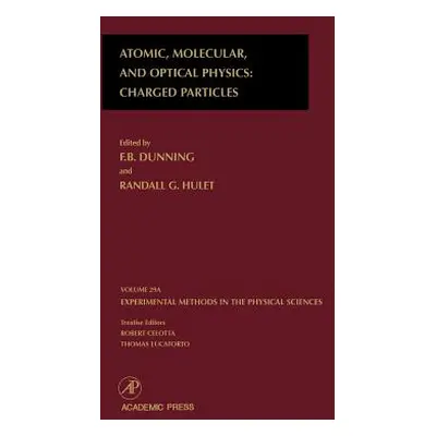 "Atomic, Molecular, and Optical Physics: Charged Particles: Volume 29a" - "" ("Dunning F. B.")