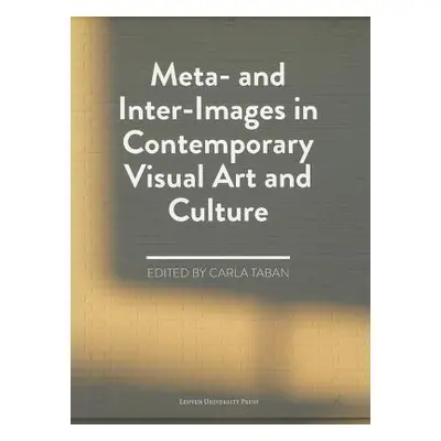 "Meta- And Inter-Images in Contemporary Visual Art and Culture" - "" ("Taban Carla")