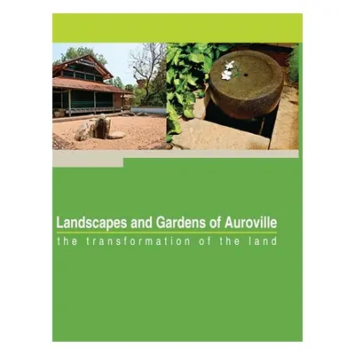 "Landscapes and Gardens of Auroville: the transformation of the land" - "" ("Fassbender Franz")