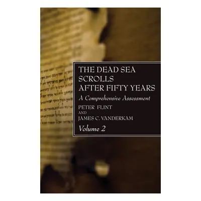 "The Dead Sea Scrolls After Fifty Years, Volume 2" - "" ("Flint Peter")