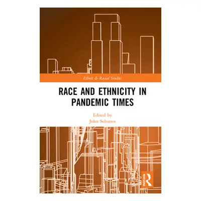 "Race and Ethnicity in Pandemic Times" - "" ("Solomos John")