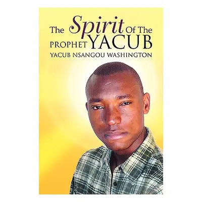 "The Spirit of the Prophet Yacub" - "" ("Washington Yacub Nsangou")