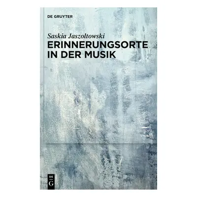 "Erinnerungsorte in der Musik" - "" ("Jaszoltowski Saskia")