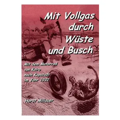 "Mit Vollgas durch Wste und Busch: Mit dem Motorrad von Kairo nach Kapstadt im Jahr 1932" - "" (