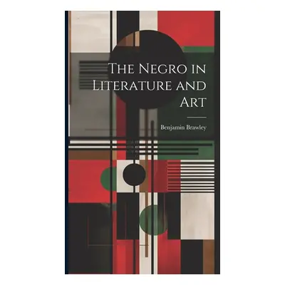 "The Negro in Literature and Art" - "" ("Brawley Benjamin")