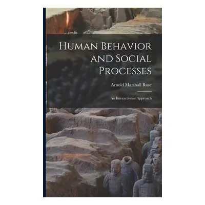 "Human Behavior and Social Processes; an Interactionist Approach" - "" ("Rose Arnold Marshall")