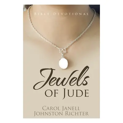 "Jewels of Jude: Bible Devotional" - "" ("Richter Carol Janell Johnston")