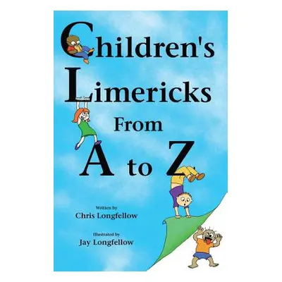 "Children's Limericks From A to Z" - "" ("Longfellow Chris")