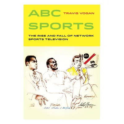 "ABC Sports: The Rise and Fall of Network Sports Television Volume 4" - "" ("Vogan Travis")