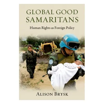 "Global Good Samaritans: Human Rights as Foreign Policy" - "" ("Brysk Alison")