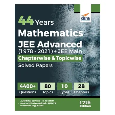 "44 Years Mathematics JEE Advanced (1978 - 2021) + JEE Main Chapterwise & Topicwise Solved Paper