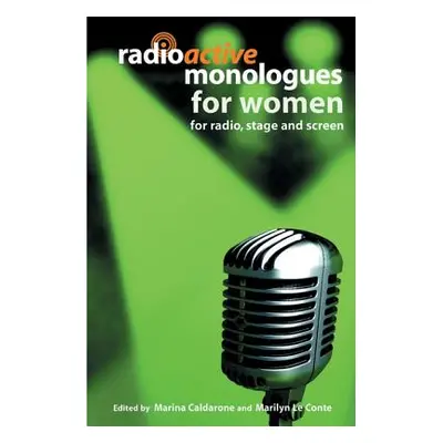 "Radioactive Monologues for Women: For Radio, Stage and Screen" - "" ("Le Conte Marilyn")