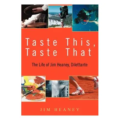 "Taste This, Taste That: The Life of Jim Heaney, Dilettante" - "" ("Heaney Jim")