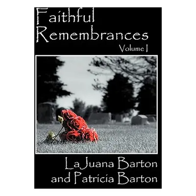 "Faithful Remembrances - Volume I" - "" ("Barton Lajuana")