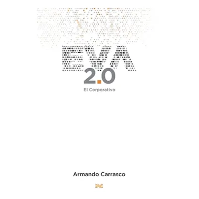 "Eva 2.0: El corporativo" - "" ("Carrasco Zamora Armando")