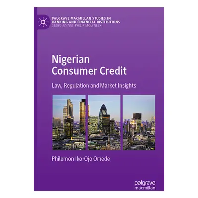 "Nigerian Consumer Credit: Law, Regulation and Market Insights" - "" ("Omede Philemon Iko-Ojo")