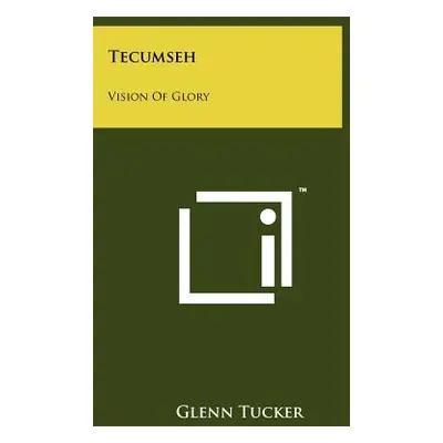 "Tecumseh: Vision Of Glory" - "" ("Tucker Glenn")