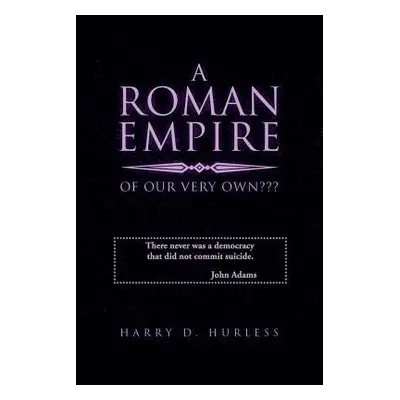 "A Roman Empire of Our Very Own" - "" ("Hurless Harry D.")