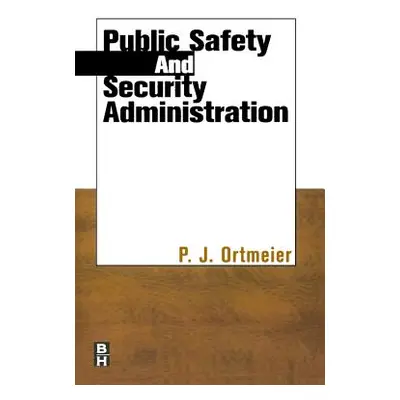 "Public Safety and Security Administration" - "" ("Ortmeier P. J.")