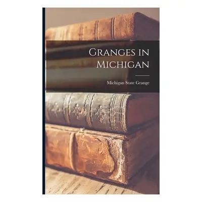 "Granges in Michigan" - "" ("Michigan State Grange")