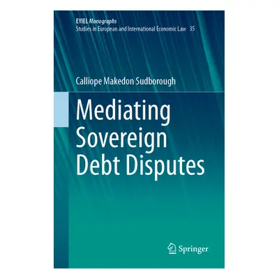 "Mediating Sovereign Debt Disputes" - "" ("Sudborough Calliope Makedon")