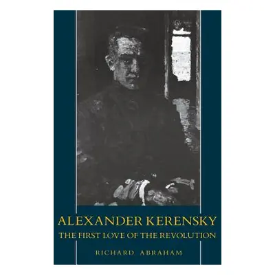 "Alexander Kerensky: The First Love of the Revolution" - "" ("Abraham Richard")