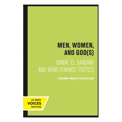 "Men, Women, and Gods: Nawal El Saadawi and Arab Feminist Poetics" - "" ("Malti-Douglas Fedwa")