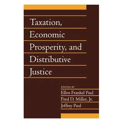 "Taxation, Economic Prosperity, and Distributive Justice: Volume 23, Part 2" - "" ("Paul Ellen F