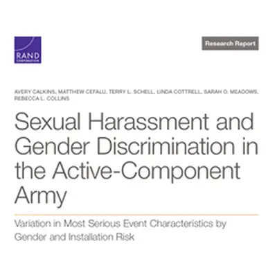 "Sexual Harassment and Gender Discrimination in the Active-Component Army: Variation in Most Ser