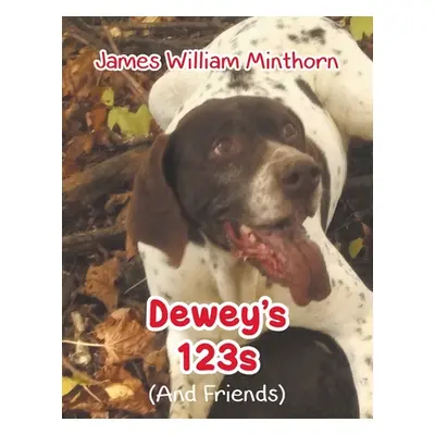 "Dewey's 123s: (And Friends)" - "" ("Minthorn James William")