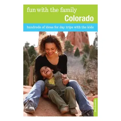 "Fun with the Family Colorado: Hundreds Of Ideas For Day Trips With The Kids" - "" ("Kennedy Dor