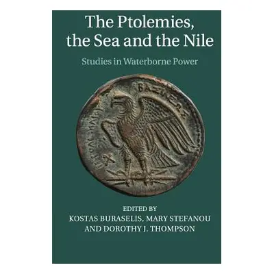 "The Ptolemies, the Sea and the Nile: Studies in Waterborne Power" - "" ("Buraselis Kostas")