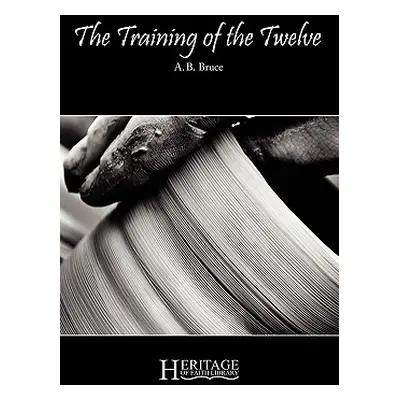 "The Training of the Twelve" - "" ("Bruce A. B.")