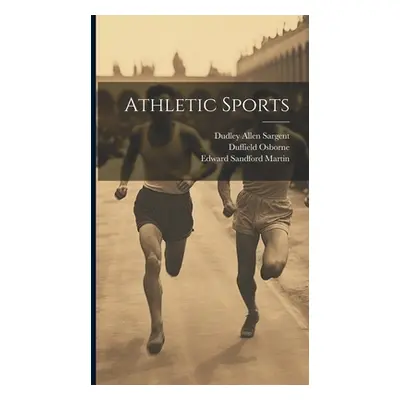 "Athletic Sports" - "" ("Sargent Dudley Allen")