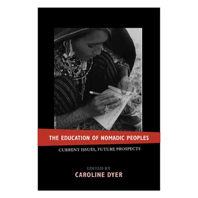 "The Education of Nomadic Peoples: Current Issues, Future Perspectives" - "" ("Dyer Caroline")