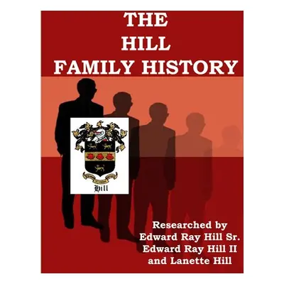 "The HILL FAMILY GENEALOGY" - "" ("Hill Lanette")