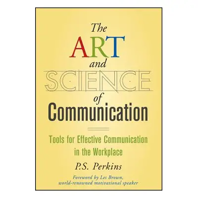 "The Art and Science of Communication: Tools for Effective Communication in the Workplace" - "" 