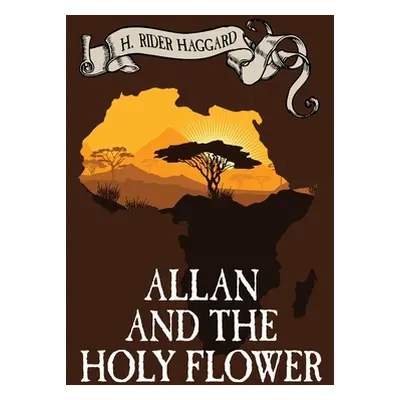 "Allan and the Holy Flower" - "" ("Haggard H. Rider")