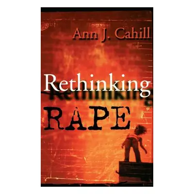 "Rethinking Rape" - "" ("Cahill Ann J.")