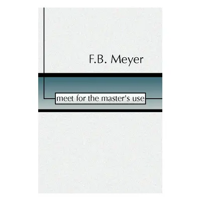 "Meet for the Master's Use" - "" ("Meyer F. B.")