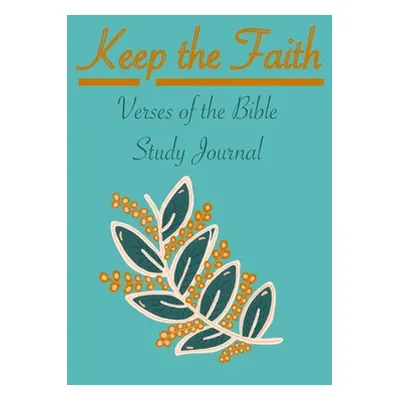 "Keep the Faith: Verses of the Bible - Study Journal" - "" ("Sanchez Nely")