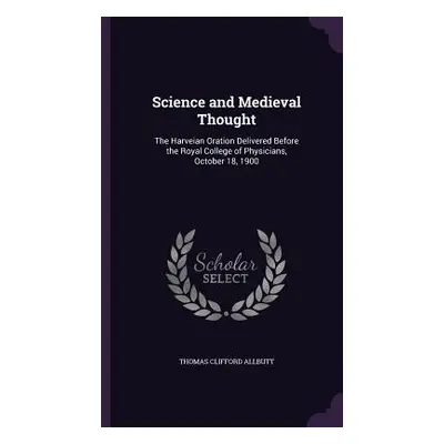 "Science and Medieval Thought: The Harveian Oration Delivered Before the Royal College of Physic