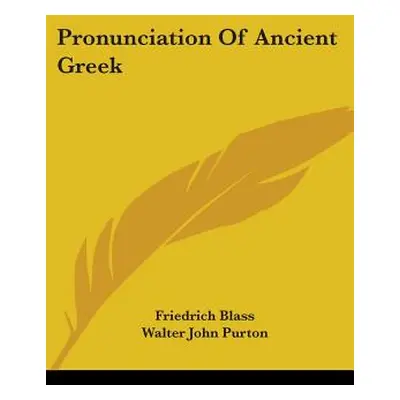 "Pronunciation Of Ancient Greek" - "" ("Blass Friedrich")