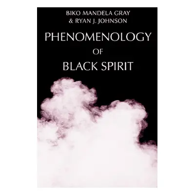 "Phenomenology of Black Spirit" - "" ("Mandela Gray Biko")