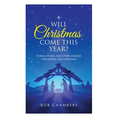 "Will Christmas Come This Year?: Poems, Hymns, and Other Musings for Advent and Christmas" - "" 