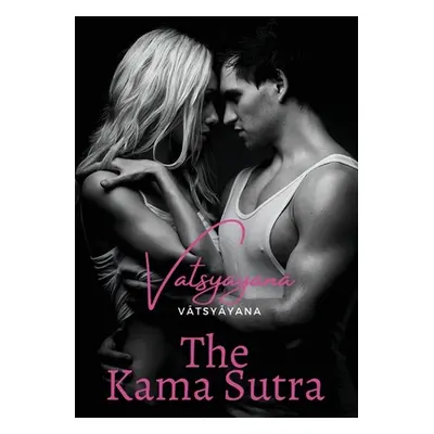 "The Kama Sutra: an ancient Indian Sanskrit text on sexuality, eroticism and emotional fulfillme